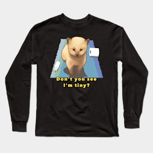 Don't you see I'm tiny? (for him) Long Sleeve T-Shirt